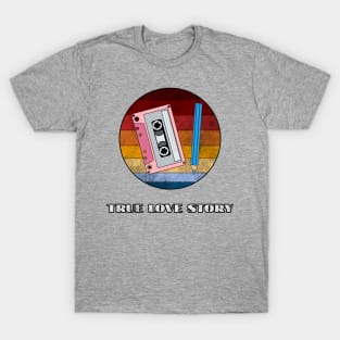 True Love Story 90s T Shirt T-Shirt